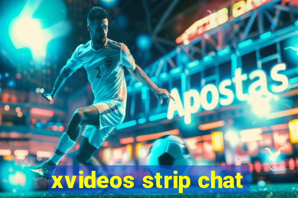 xvideos strip chat